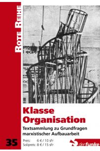 Klasse Organisation: Textsammlung zu Grundfragen marxistischer Aufbauarbeit (RR 35)