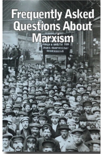 Frequently Asked Questions About Marxism