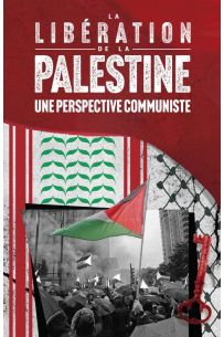 La libération de la Palestine : une perspective communiste