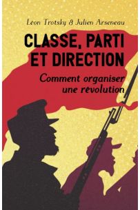 Classe, Parti et Direction: Comment organiser la révolution? PDF